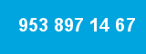 953 897 14 67